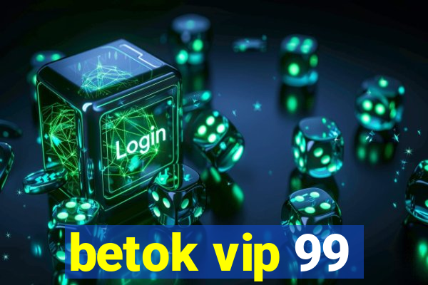 betok vip 99